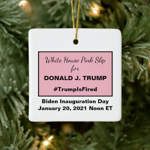 White House Pink Slip Trump Fired Inauguration Ceramic Ornament