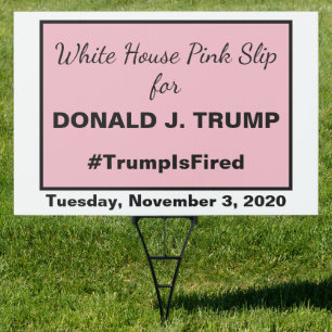 White House Pink Slip Trump is Fired Ides of Trump Sign