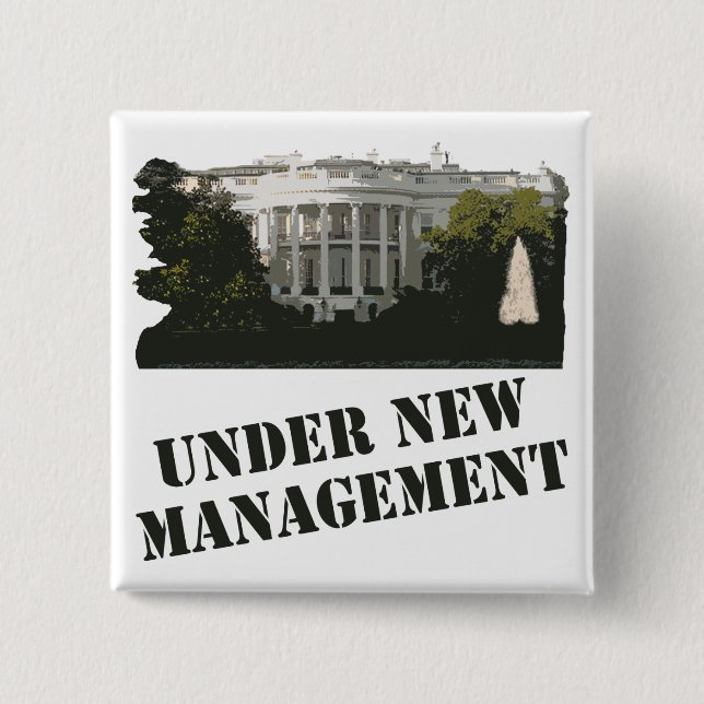 White House: Under New Management Pinback Button (Front)