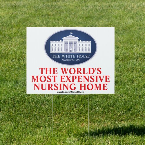 White House Worlds Most Expensive Nursing Home Sign