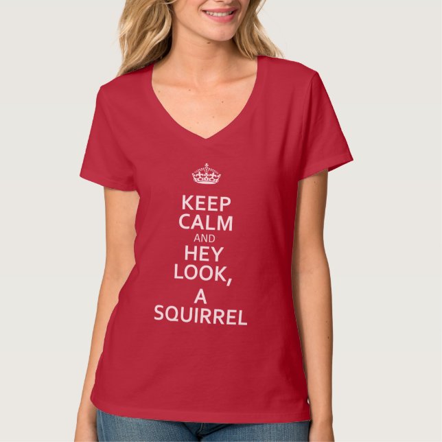 White Keep Calm and hey look, a squirrel T-Shirt (Front)