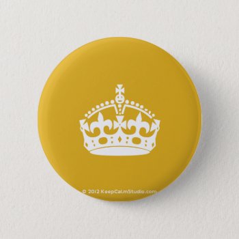 White Keep Calm Crown On Gold Background Pinback Button by keepcalmstudio at Zazzle