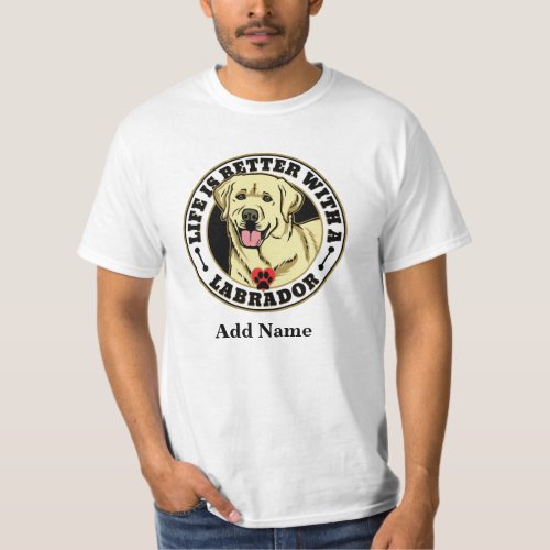 White Labrador Personalized Life Is Better T_Shirt