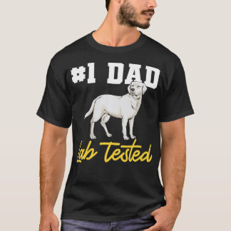 White Labrador Retriever Dad White Lab Tested  T-Shirt