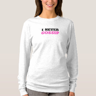 White Lie Shirt, I Never Gossip T-Shirt