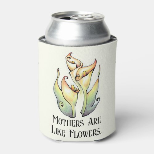 White Lily Mothers Are Like Flowers Mothers Day Can Cooler