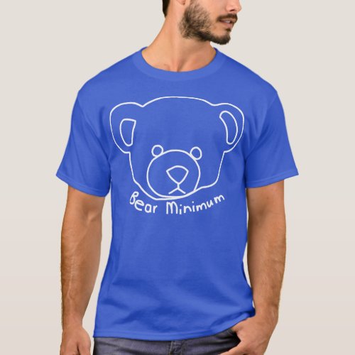 White Line Bear Minimum Puns T_Shirt