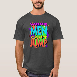 White Men Cant Jump 90s Blast Colorway girl gift g T-Shirt