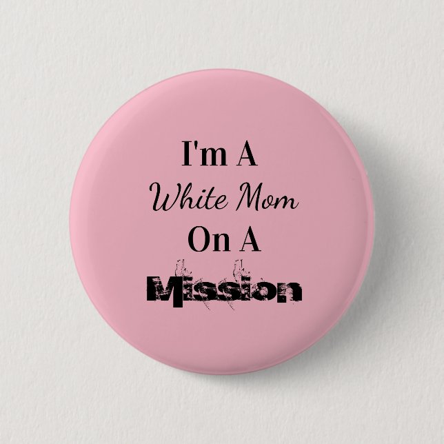 White Mom On A Mission Button (Front)