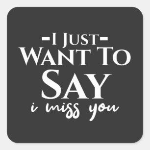 White Motivational I miss you saying Square Sticker