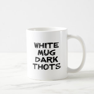 White Mug Dark Thots Funny Humor