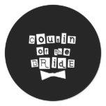 White on Black Cousin of Bride Classic Round Sticker