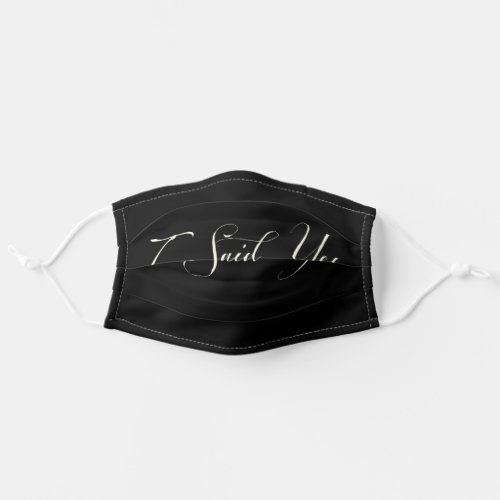 White on Black I Said Yes Engagement Announcement Adult Cloth Face Mask