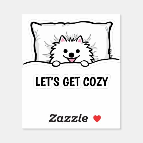 White Pomeranian Adorable Dog Lets Get Cozy Sticker
