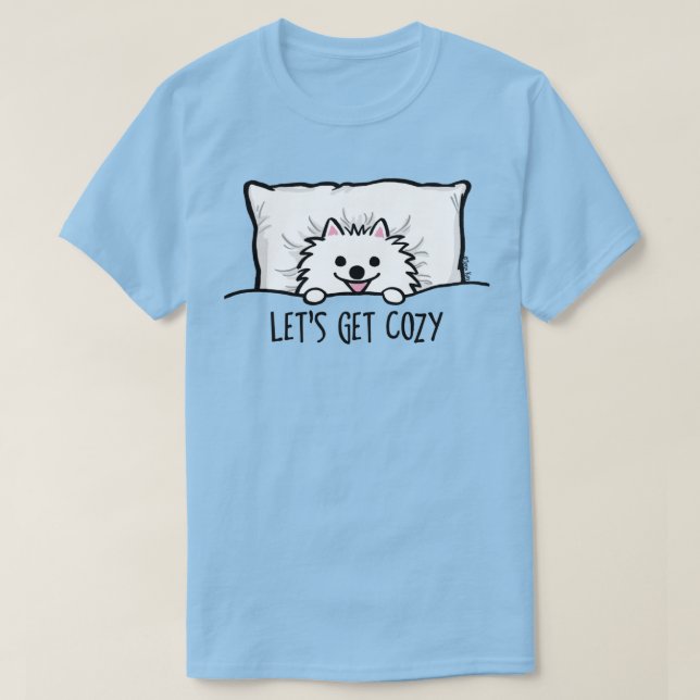 White Pomeranian Let's Get Cozy Cute Pom T-Shirt (Design Front)