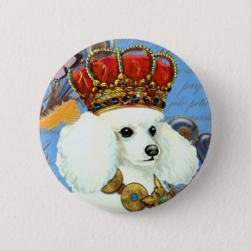 White Poodle King Painting Dress up Pinback Button