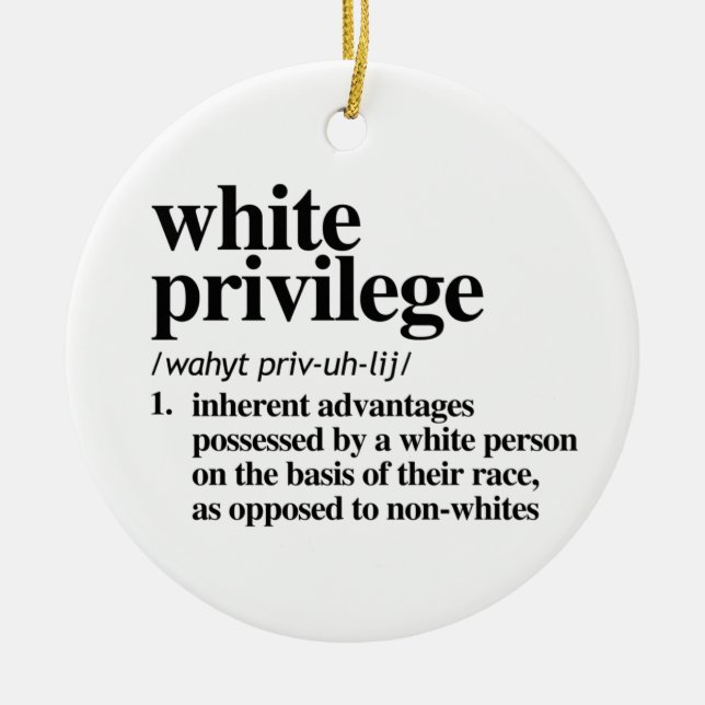 White Privilege Definition Ceramic Ornament (Front)