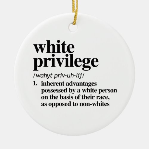 White Privilege Definition Ceramic Ornament