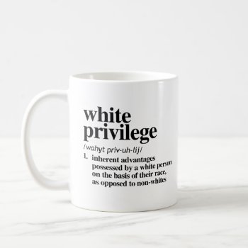White Privilege Definition Coffee Mug by Politicaltshirts at Zazzle