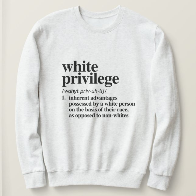 White Privilege Definition Sweatshirt (Design Front)