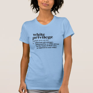 White Privilege Definition T-Shirt
