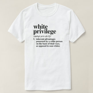 White Privilege Definition T-Shirt