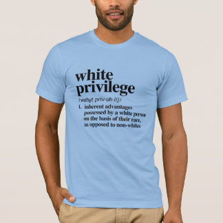 White Privilege Definition T-Shirt