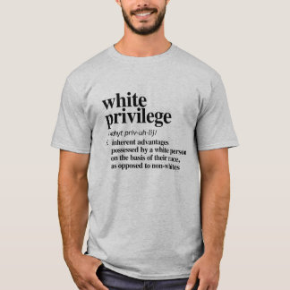 White Privilege Definition T-Shirt