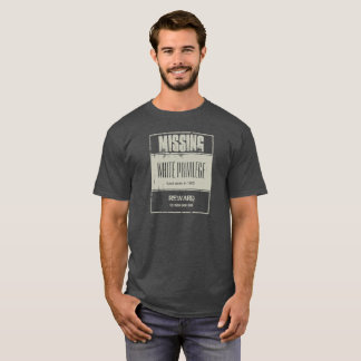 White privilege missing T-Shirt