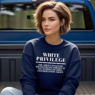 White Privilege Sweatshirt
