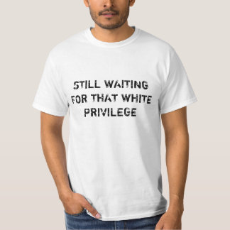 White Privilege T-Shirt