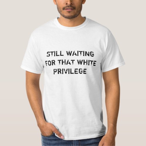 White Privilege T_Shirt