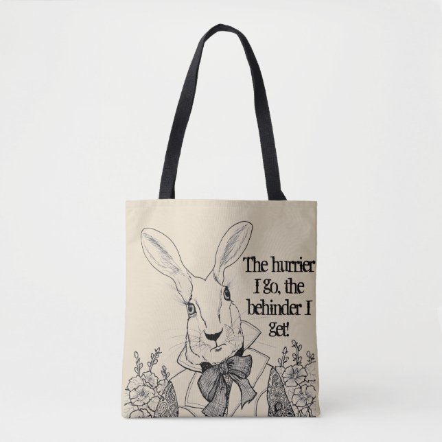 White Rabbit-The hurrier I go, the behinder I get! Tote Bag (Front)
