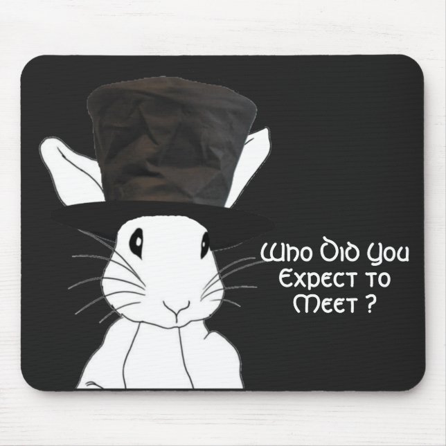 White Rabbit Who Did You Expect to Meet Mouse Pad (Front)