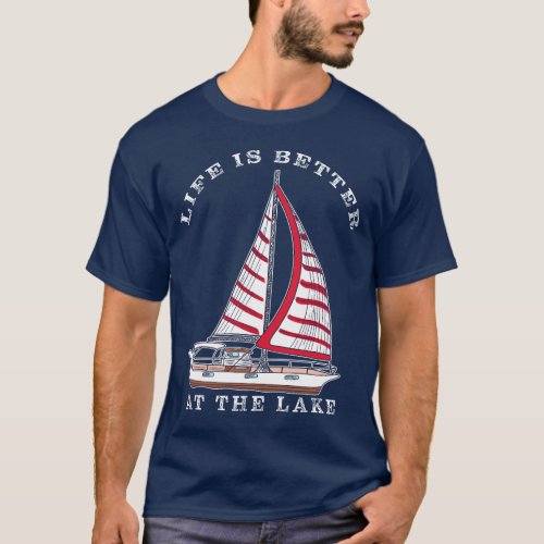 White Red Sail Sailboat Life is Better at the Lake T_Shirt