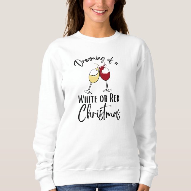 White red wine glasses Christmas pun play on words Sweatshirt (Front)