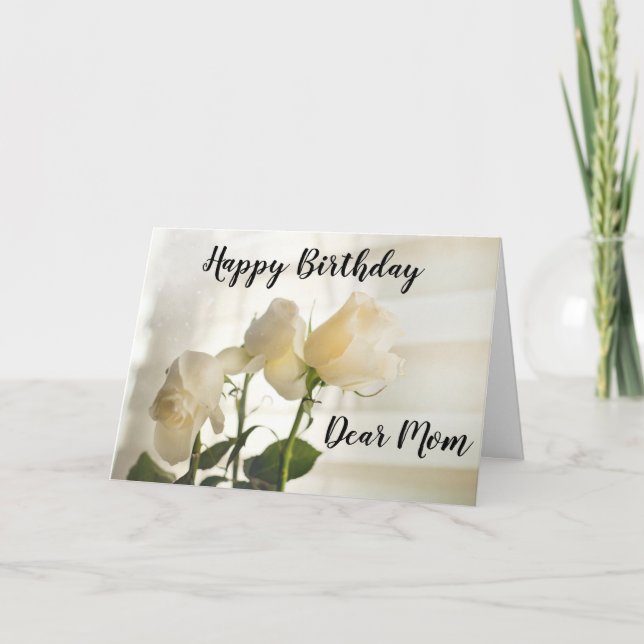 White Roses. Happy Birthday Dear Mom. Card (Front)