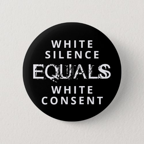 White Silence EQUALS White Consent Button