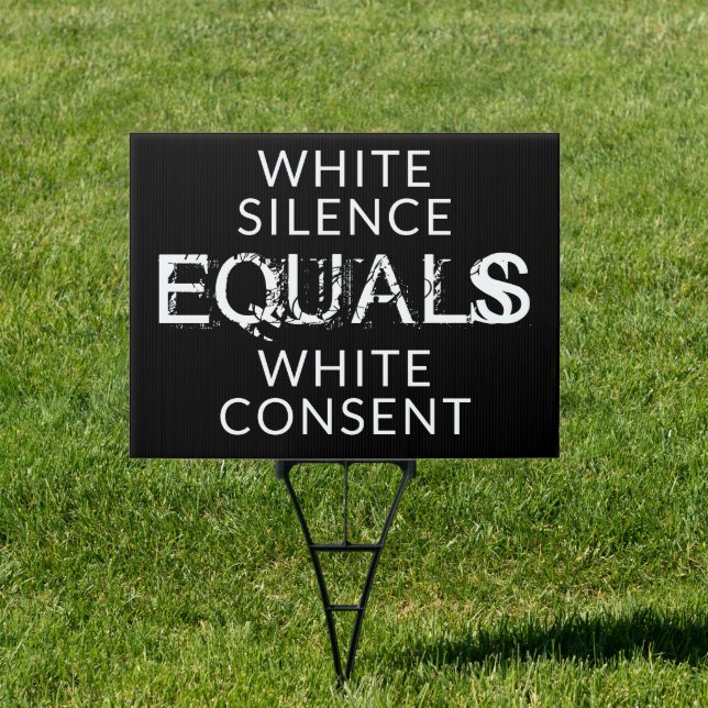 White Silence EQUALS White Consent Sign (Insitu)