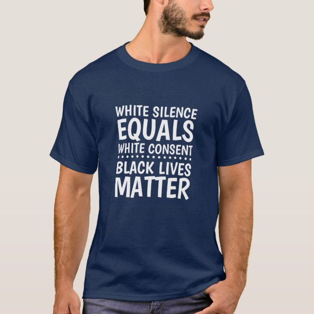 White Silence Equals White Consent T-Shirt (Front)