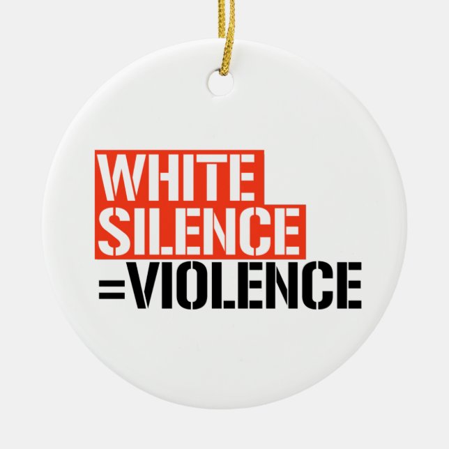 White silence is violence ceramic ornament (Front)