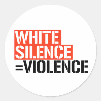 White silence is violence classic round sticker