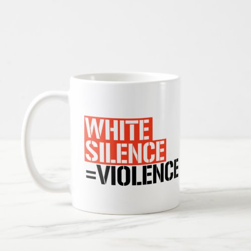 White silence is violence coffee mug