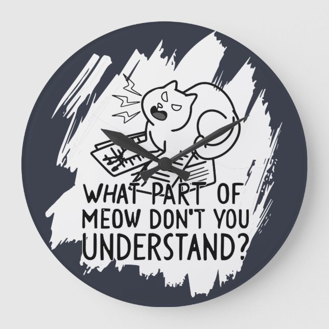 White Splash Funny Cat Quote Large Clock (Front)