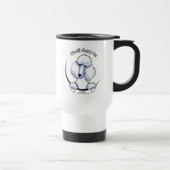 White Standard Poodle Its All About Me Travel Mug by offleashart at Zazzle