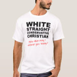 White Straight Conservative Christian Funny Shirt at Zazzle
