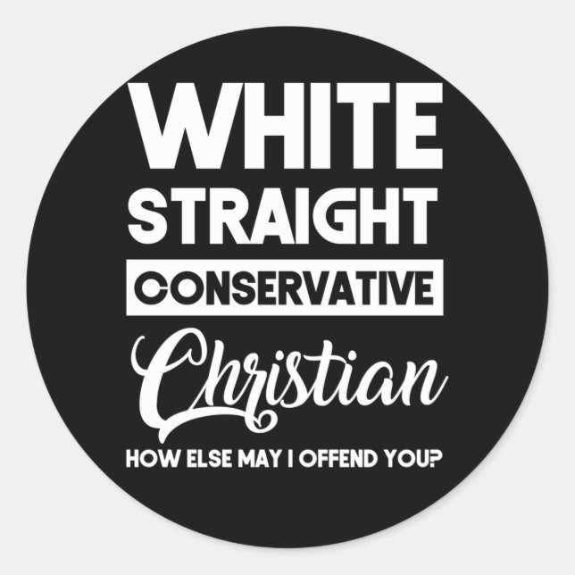 White Straight Conservative Christian Offensive Classic Round Sticker (Front)