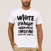 White Straight Conservative Christian Offensive Funny Shirt – Teezou Store