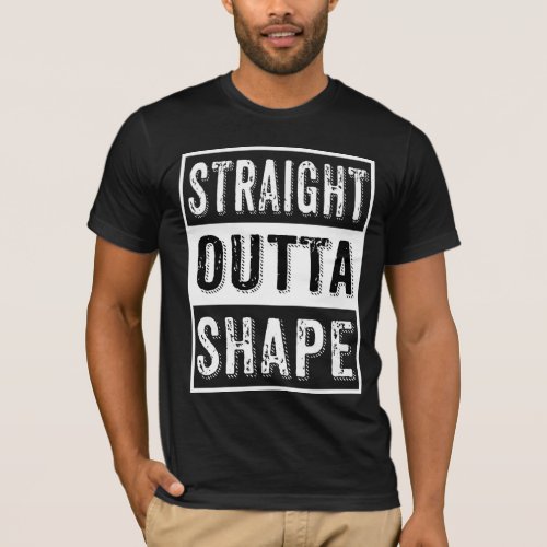 White Straight Outta Shape Modern Text Design T_Shirt