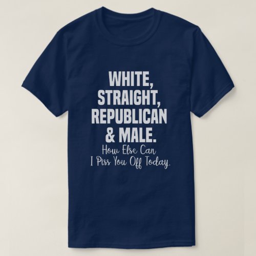 White Straight Republican And Male Donald Trump T_Shirt